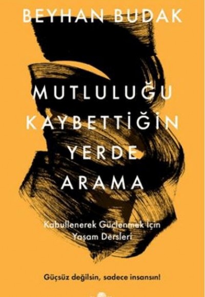 Mutluluğu Kaybettiğin Yerde Arama Mutluluğu Kaybettiğin Yerde Arama