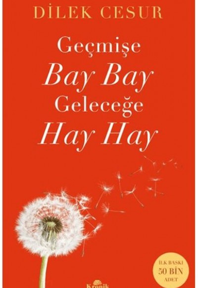 Geçmişe Bay Bay, Geleceğe Hay Hay Geçmişe Bay Bay, Geleceğe Hay Hay