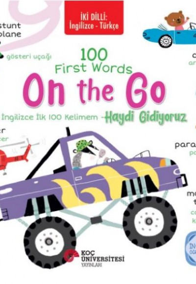 İki Dilli: İngilizce-Türkçe 100 Fırst Words – On The Go / İngilizce İlk 100 Kelimem – Haydi Gidiyoru İki Dilli: İngilizce-Türkçe 100 Fırst Words – On The Go / İngilizce İlk 100 Kelimem – Haydi Gidiyoru