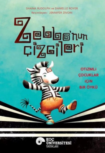 Zebbo’nun Çizgileri Otizmli Çocuklar İçin Bir Öykü Zebbo’nun Çizgileri Otizmli Çocuklar İçin Bir Öykü