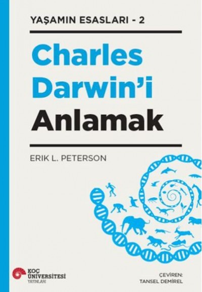 Charles Darwın’i Anlamak - Yaşamın Esasları 2 Charles Darwın’i Anlamak - Yaşamın Esasları 2