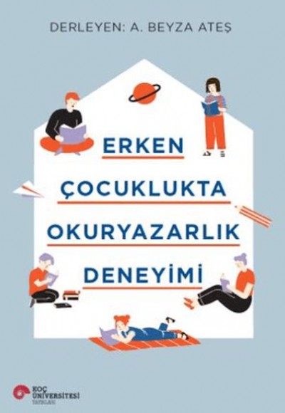 Erken Çocuklukta Okuryazarlık Deneyimi Erken Çocuklukta Okuryazarlık Deneyimi