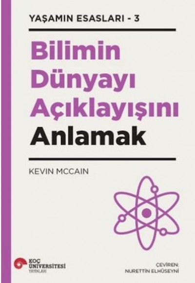 Bilimin Dünyayı Açıklayışını Anlamak - Yaşamın Esasları 3 Bilimin Dünyayı Açıklayışını Anlamak - Yaşamın Esasları 3