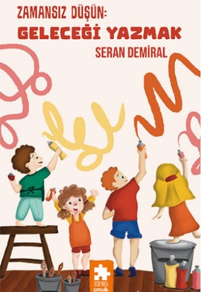Zamansız Düşün : Geleceği Yazmak - Düşün Serisi Zamansız Düşün : Geleceği Yazmak - Düşün Serisi