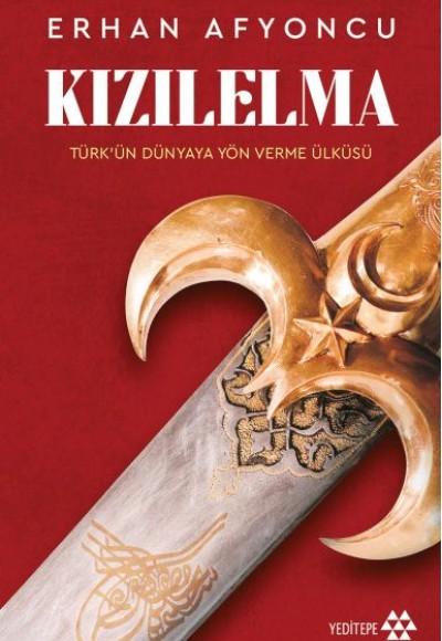 Kızılelma - Türk’ün Dünyaya Yön Verme Ülküsü Kızılelma - Türk’ün Dünyaya Yön Verme Ülküsü