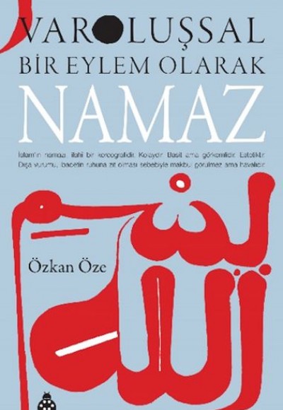 Varoluşsal Bir Eylem Olarak Namaz Varoluşsal Bir Eylem Olarak Namaz