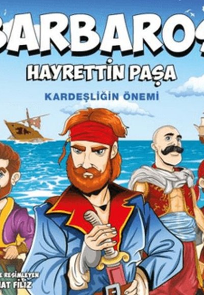 Barbaros Hayrettin Paşa - Kardeşliğin Önemi Barbaros Hayrettin Paşa - Kardeşliğin Önemi