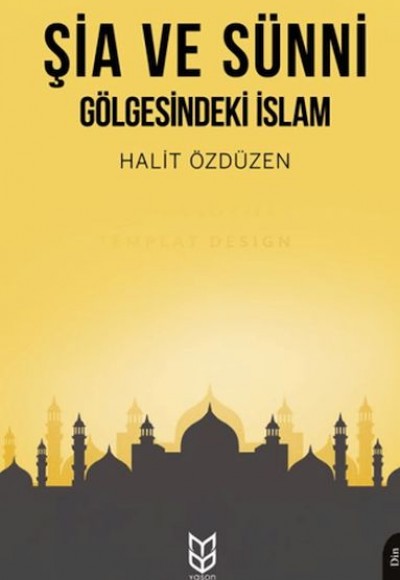 Şia ve Sünni Gölgesindeki İslam Şia ve Sünni Gölgesindeki İslam