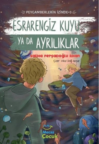 Esrarengiz Kuyu Ya Da Ayrılıklar ; Peygamberlerin İzinde 3 Esrarengiz Kuyu Ya Da Ayrılıklar ; Peygamberlerin İzinde 3