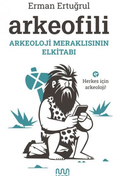 Arkeofili: Arkeoloji Meraklısının Elkitabı Arkeofili: Arkeoloji Meraklısının Elkitabı