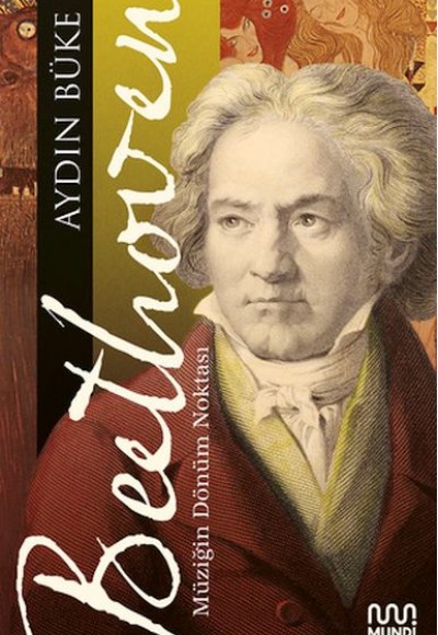 Beethoven - Müziğin Dönüm Noktası Beethoven - Müziğin Dönüm Noktası