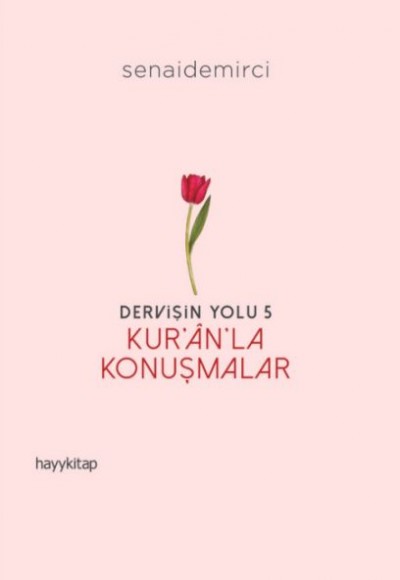 Dervişin Yolu- 5: Kur’ân’la Konuşmalar Dervişin Yolu- 5: Kur’ân’la Konuşmalar