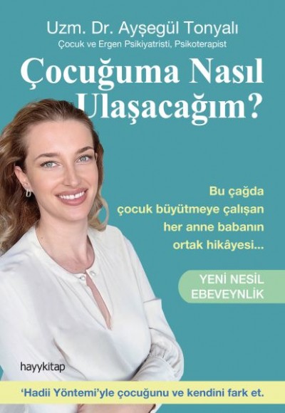 Çocuğuma Nasıl Ulaşacağım? - Yeni Nesil Ebeveynlik Çocuğuma Nasıl Ulaşacağım? - Yeni Nesil Ebeveynlik