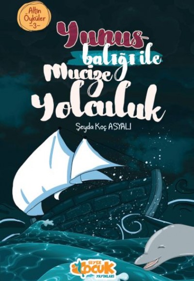 Yunus Balığı ile Mucize Yolculuk – Altın Öyküler 3 Yunus Balığı ile Mucize Yolculuk – Altın Öyküler 3