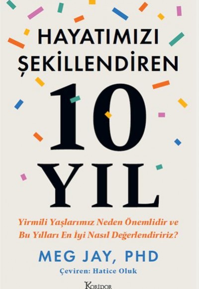 Hayatımızı Şekillendiren 10 Yıl Hayatımızı Şekillendiren 10 Yıl