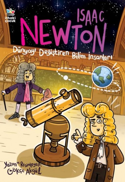 Isaac Newton - Dünyayı Değiştiren Bilim İnsanları Isaac Newton - Dünyayı Değiştiren Bilim İnsanları