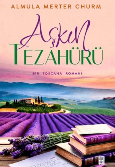 Aşkın Tezahürü Bir Toscana Romanı Aşkın Tezahürü Bir Toscana Romanı
