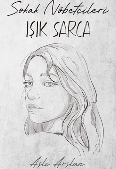 Sokak Nöbetçileri : Işık Sarca Sokak Nöbetçileri : Işık Sarca