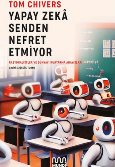 Yapay Zekâ Senden Nefret Etmiyor Yapay Zekâ Senden Nefret Etmiyor