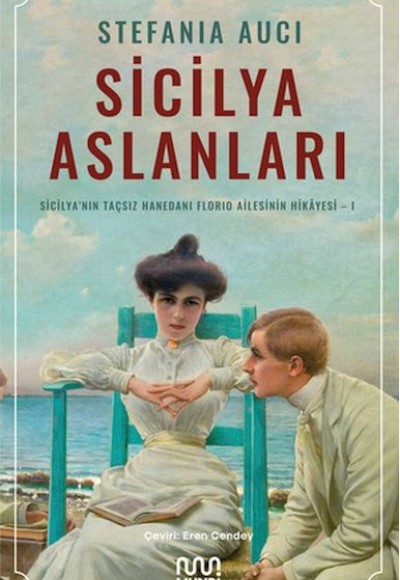 Sicilya Aslanları: Sicilya'nın Taçsız Hanedanı Florio Ailesinin Hikâyesi-I Sicilya Aslanları: Sicilya'nın Taçsız Hanedanı Florio Ailesinin Hikâyesi-I