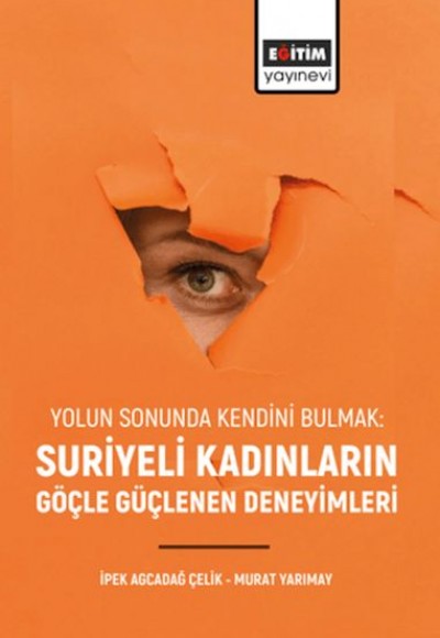 Yolun Sonunda Kendini Bulmak: Suriyeli Kadınların Göçle Güçlenen Deneyimleri” Yolun Sonunda Kendini Bulmak: Suriyeli Kadınların Göçle Güçlenen Deneyimleri”
