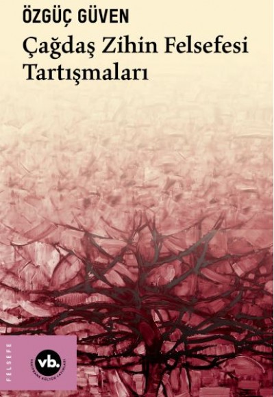 Çağdaş Zihin Felsefesi Tartışmaları Çağdaş Zihin Felsefesi Tartışmaları