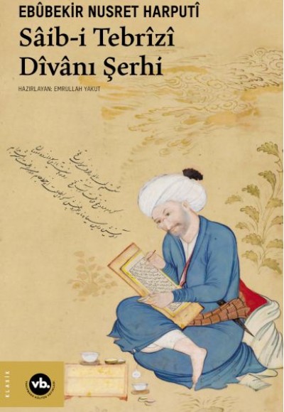 Sâib-i Tebrîzî Dîvânı Şerhi Sâib-i Tebrîzî Dîvânı Şerhi