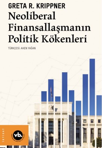 Neoliberal Finansallaşmanın Politik Kökenleri Neoliberal Finansallaşmanın Politik Kökenleri