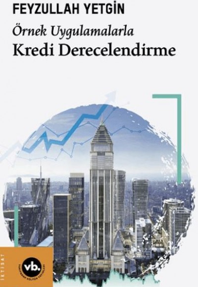 Örnek Uygulamalarla Kredi Derecelendirme Örnek Uygulamalarla Kredi Derecelendirme
