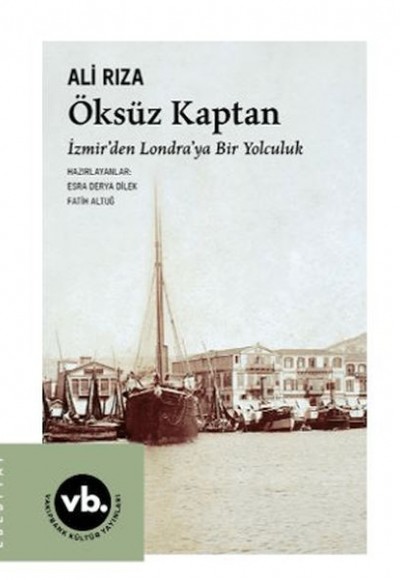 Öksüz Kaptan İzmir'den Londra'ya Bir Yolculuk Öksüz Kaptan İzmir'den Londra'ya Bir Yolculuk