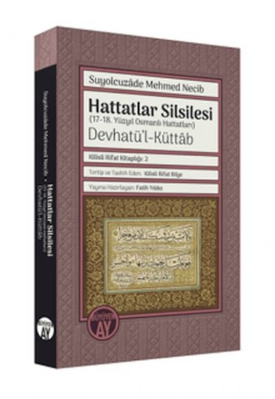 Hattatlar Silsilesi (17-18. Yüzyıl Osmanlı Hattatları) Devhatü’l-Küttab Hattatlar Silsilesi (17-18. Yüzyıl Osmanlı Hattatları) Devhatü’l-Küttab