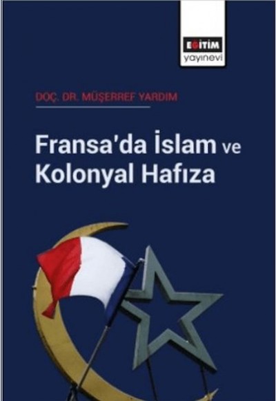 Fransa’da İslam Ve Kolonyal Hafıza Fransa’da İslam Ve Kolonyal Hafıza