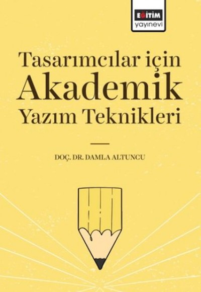 Tasarımcılar İçin Akademik Yazım Teknikleri Tasarımcılar İçin Akademik Yazım Teknikleri