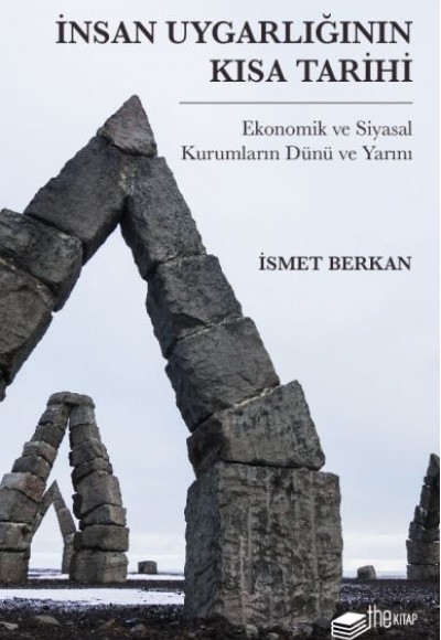 İnsan Uygarlığının Kısa Tarihi: Ekonomik ve Siyasal Kurumların Dünü ve Yarını İnsan Uygarlığının Kısa Tarihi: Ekonomik ve Siyasal Kurumların Dünü ve Yarını