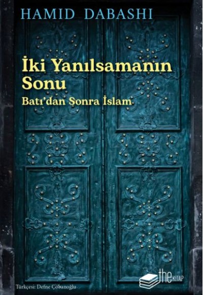 İki Yanılsamanın Sonu: Batı’dan sonra İslam İki Yanılsamanın Sonu: Batı’dan sonra İslam