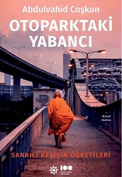 Otoparktaki Yabancı: Sanrılı Keşişin Öğretileri Otoparktaki Yabancı: Sanrılı Keşişin Öğretileri