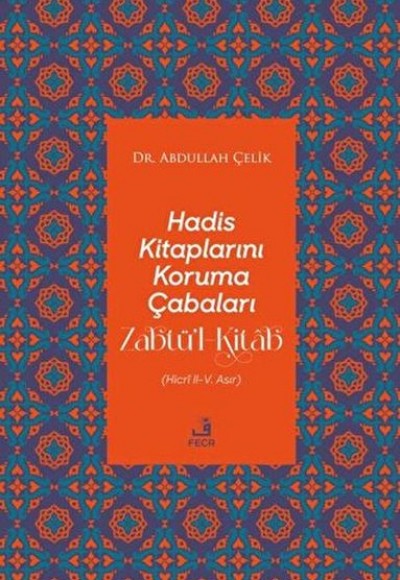 Hadis Kitaplarını Koruma Çabaları Zabtü’l-Kitab Hadis Kitaplarını Koruma Çabaları Zabtü’l-Kitab