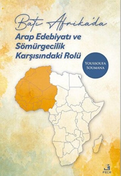 Batı Afrika’da Arap Edebiyatı ve Sömürgecilik Karşısındaki Rolü Batı Afrika’da Arap Edebiyatı ve Sömürgecilik Karşısındaki Rolü
