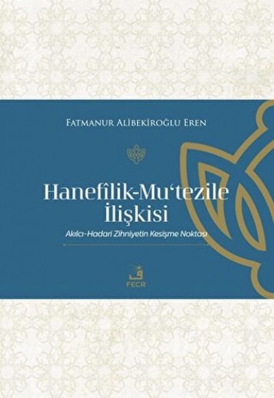 Hanefilik-Mu‘tezile İlişkisi Hanefilik-Mu‘tezile İlişkisi