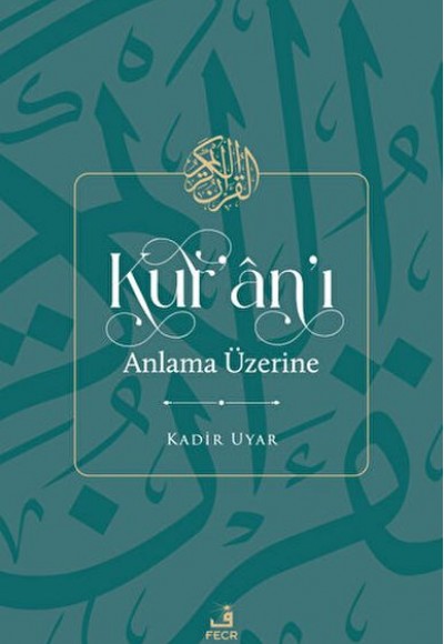 Kur'an'ı Anlama Üzerine Kur'an'ı Anlama Üzerine