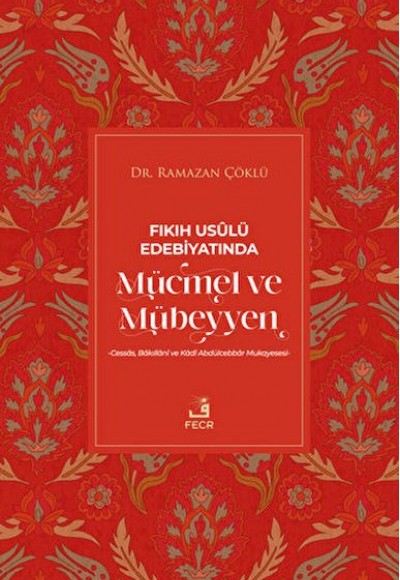 Fıkıh Usulü Edebiyatında Mücmel ve Mübeyyen Fıkıh Usulü Edebiyatında Mücmel ve Mübeyyen