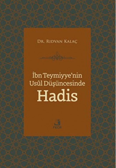 İbn Teymiyye'nin Usul Düşüncesinde Hadis İbn Teymiyye'nin Usul Düşüncesinde Hadis