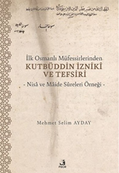 İlk Osmanlı Müfessirlerinden Kutbüddin İzniki ve Tefsiri İlk Osmanlı Müfessirlerinden Kutbüddin İzniki ve Tefsiri