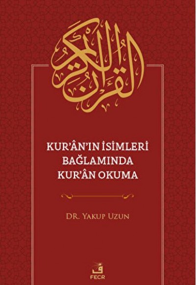 Kur'an'ın İsimleri Bağlamında Kur'an Okuma Kur'an'ın İsimleri Bağlamında Kur'an Okuma