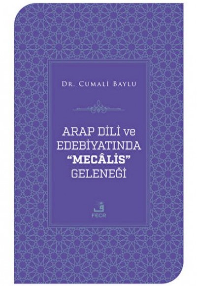 Arap Dili ve Edebiyatında Mecalis Geleneği Arap Dili ve Edebiyatında Mecalis Geleneği
