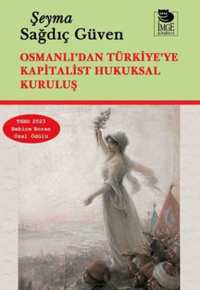 Osmanlı’dan Türkiye’ye Kapitalist Hukuksal Kuruluş Osmanlı’dan Türkiye’ye Kapitalist Hukuksal Kuruluş