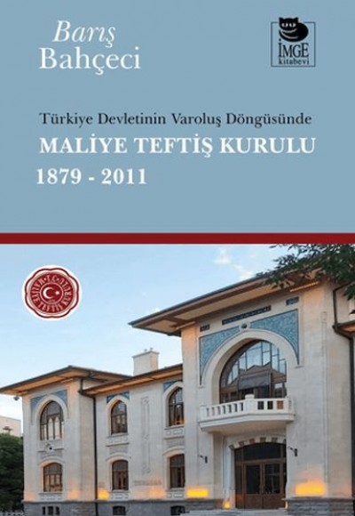 Türkiye Devletinin Varoluş Döngüsünde Maliye Teftiş Kurulu 1879-2011 Türkiye Devletinin Varoluş Döngüsünde Maliye Teftiş Kurulu 1879-2011