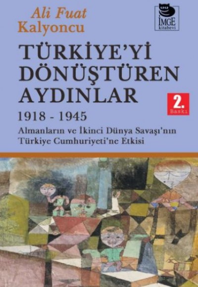 Türkiye'yi Dönüştüren Aydınlar 1918-1945 Türkiye'yi Dönüştüren Aydınlar 1918-1945
