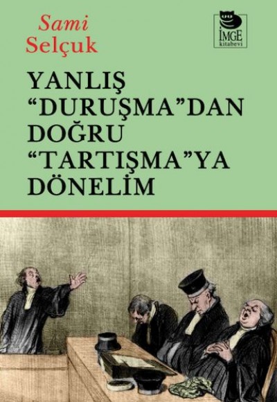 Yanlış "Duruşma"dan Doğru "Tartışmaya" Dönelim Yanlış "Duruşma"dan Doğru "Tartışmaya" Dönelim