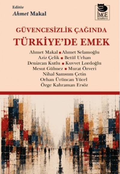 Güvencesizlik Çağında Türkiye'de Emek